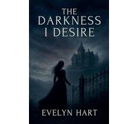 The Darkness I Desire