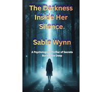 The Darkness Inside Her Silence: A Psychological Thriller of Secrets Buried Too Deep (Thriller books)