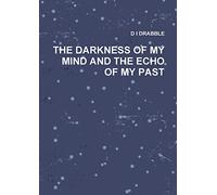 THE DARKNESS OF MY MIND AND THE ECHO OF MY PAST