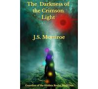 The Darkness of the Crimson Light: Guardian of the Hidden Realm Book One (1)