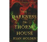 The Darkness of Thorne House: The first crack in Maplewood's dark Veil - a chilling saga of witchcraft, legacy, and the shadows that never die. (The Maplewood Horrors)