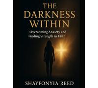 The Darkness Within: Overcoming Anxiety and Finding Strength in Faith