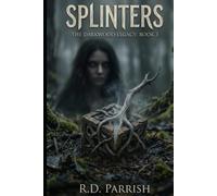 The Darkwood Legacy Book 3: Splinters