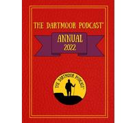 The Dartmoor Podcast Annual 2022 (Dartmoor Podcast* Annuals)