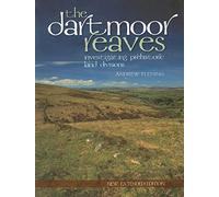 The Dartmoor Reaves: Investigating Prehistoric Land Divisions, Second Edition
