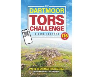 The Dartmoor Tors Challenge Hiking Logbook: Take On The Dartmoor Tors Challenge Featuring 176 Tors: Challenge Journal For Hikers & Walkers