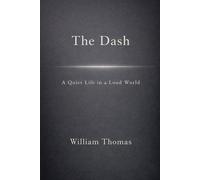 THE DASH: A QUIET LIFE IN A LOUD WORLD