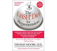 The Dash Diet for Hypertension: Lower Your Blood Pressure in 14 Days-Without Drugs
