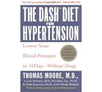 The Dash Diet for Hypertension: Lower Your Blood Pressure in 14 Days--Without Drugs