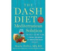 The DASH Diet Mediterranean Solution: The Best Eating Plan to Control Your Weight and Improve Your Health for Life (Dash Diet Book)