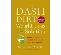 The Dash Diet Weight Loss Solution: 2 Weeks to Drop Pounds, Boost Metabolism and Get Healthy (Dash Diet Book)