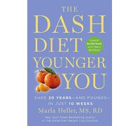 The Dash Diet Younger You: Shed 20 Years - and Pounds - in Just 10 Weeks