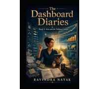 The Dashboard Diaries - Book 2: Aria and the Tableau Canvas (The Dashboard Diaries Series)