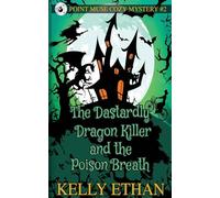 The Dastardly Dragon Killer and the Poison Breath: 2 (Point Muse Cozy Paranormal Mystery)