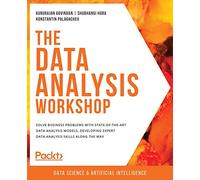 The Data Analysis Workshop: Solve business problems with state-of-the-art data analysis models, developing expert data analysis skills along the way