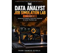 The Data Analyst Job Simulation Lab - Volume 3: Advanced Analytics, Executive Capstone & Career Portfolio Lab