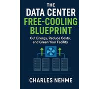 The Data Center Free-Cooling Blueprint: Cut Energy, Reduce Costs, and Green Your Facility