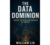 The Data Dominion: Inside the New Cartography of Empire: 2 (The Algorithmic Empire Trilogy)