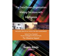 The Data-Driven Organization: Making Decisions with Intelligence