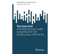 The Data Grid : A Multidisciplinary Guide to Building the Soft Infrastructure of the AI Era