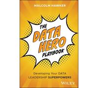 The Data Hero Playbook : Developing Your Data Leadership Superpowers