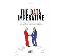 The Data Imperative : How Digitalization is Reshaping Management, Organizing, and Work