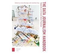 The Data Journalism Handbook: Towards A Critical Data Practice: 1 (Digital Studies)
