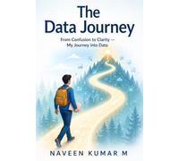 The Data Journey: From Confusion to Clarity - My Journey into Data