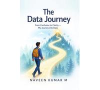 The Data Journey: From Confusion to Clarity - My Journey into Data
