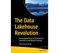 The Data Lakehouse Revolution: Harnessing the Power of Databricks for Generative AI and Machine Learning