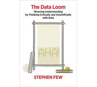 The Data Loom : Weaving Understanding by Thinking Critically and Scientifically with Data