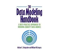 The Data Modeling Handbook: A Best-Practice Approach to Building Quality Data Models