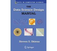 The Data Science Design Manual (Texts in Computer Science)