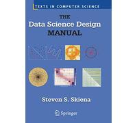 The Data Science Design Manual (Texts in Computer Science)
