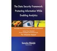 The Data Security Framework: Protecting Information While Enabling Analytics