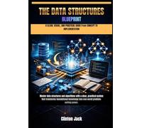 THE DATA STRUCTURES BLUEPRINT: A CLEAR, VISUAL, AND PRACTICAL GUIDE From CONCEPT TO IMPLEMENTATION