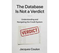 The Database Is Not a Verdict: Understanding and Navigating the Credit System
