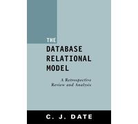 The Database Relational Model: A Retrospective Review and Analysis