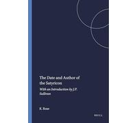 The Date and Author of the Satyricon: With an Introduction by J.P. Sullivan: 16 (Mnemosyne, Supplements, 16)