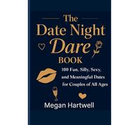 The Date Night Dare Book: 100 Fun, Silly, Sexy & Meaningful Dates for Couples of All Ages