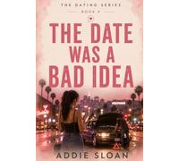 THE DATE WAS A BAD IDEA: A Sharp, Funny Novel About One Bad Date, Mixed Signals, and Leaving Earlier Next Time (The Dating Series)