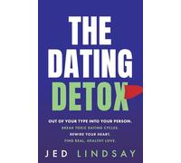 The Dating Detox: Out of Your Type Into Your Person. Break Toxic Dating Cycles. Rewire your heart. Find Real, Healthy Love (The Dating Detox Book 1)