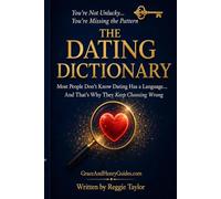 The Dating Dictionary: Most People Don't Know Dating Has a Language…And That’s Why They Keep Choosing Wrong (Grace & Henry Relationship Series)
