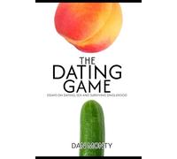 The Dating Game: Essays on dating, sex and surviving singlehood