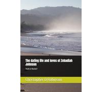 The dating life and loves of Zebadiah Johnson: Truth or illusion? (Christopher D Robinson)