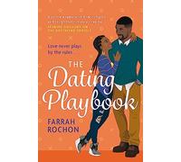 The Dating Playbook: A fake-date rom-com to steal your heart! 'A total knockout: funny, sexy, and full of heart' (Boyfriend Project)
