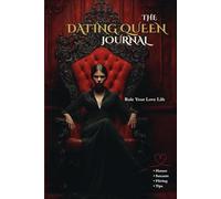 The Dating Queen Journal: Rule Your Love Life
