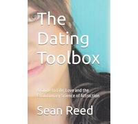 The Dating Toolbox: A Guide to Life, Love and the Evolutionary Science of Attraction