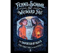 The Daughter of Death (Fern's School for Wayward Fae)