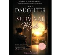 The Daughter of Survival Mode: Breaking Generational Fear, Scarcity Mindset and Healing The Mother Wound